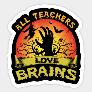 All Teachers Love Brains Funny Halloween Sticker